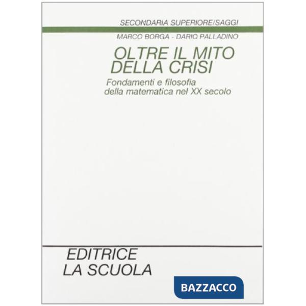 OLTRE IL MITO DELLA CRISI. FONDAMENTI E FILOSOFIA DELLA MATEMATICA NEL