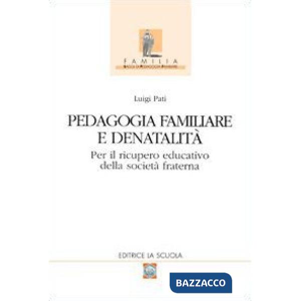 Pedagogia familiare e denatalità. Per il ricupero educativo della società fraterna