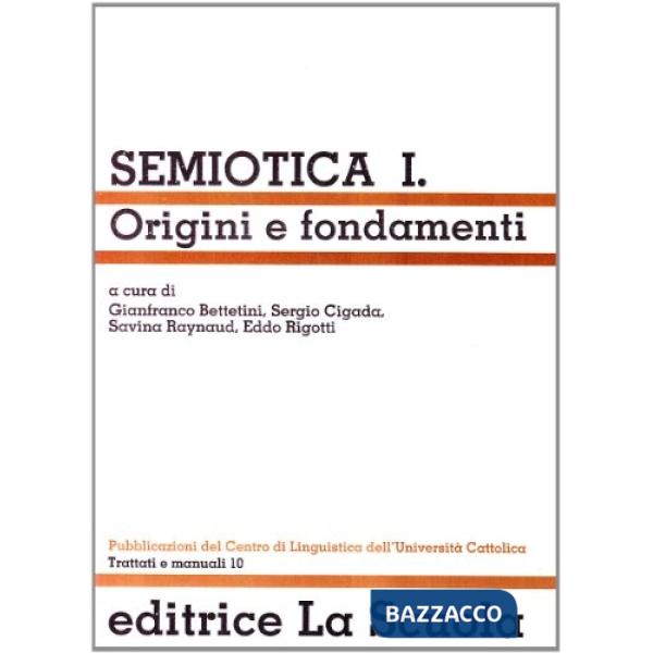SEMIOTICA. VOL. 1: ORIGINI E FONDAMENTI