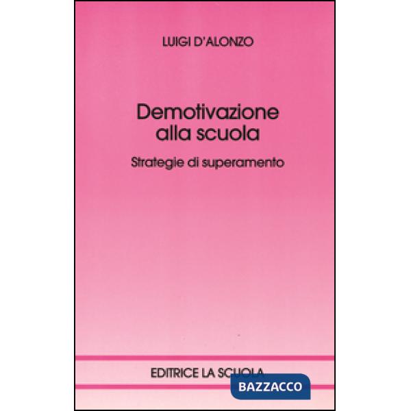 DEMOTIVAZIONE ALLA SCUOLA. STRATEGIE DI SUPERAMENTO
