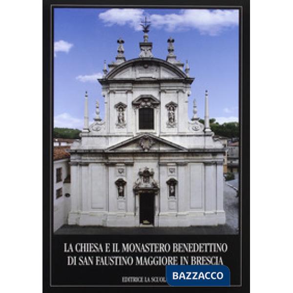 Chiesa e il Monastero benedettino di San Faustino Maggiore in Brescia (La)