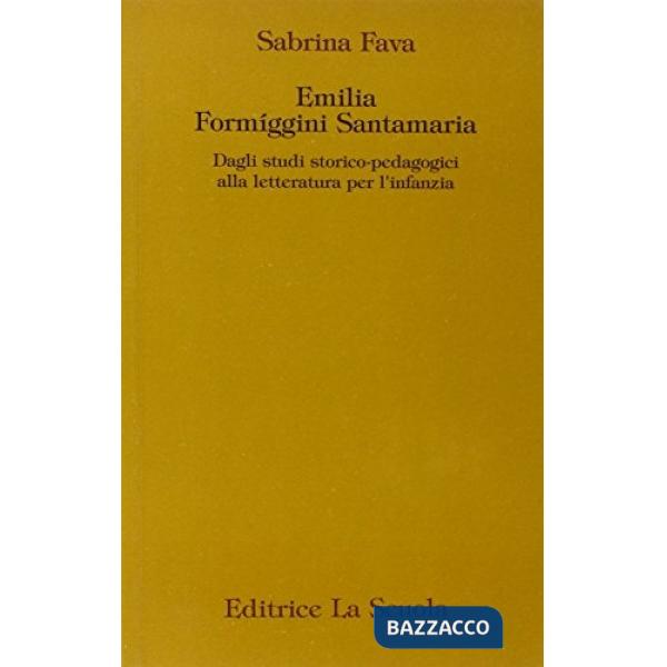 EMILIA FORMIGGINI SANTAMARIA. DAGLI STUDI STORICO-PEDAGOGICI ALLA LETT