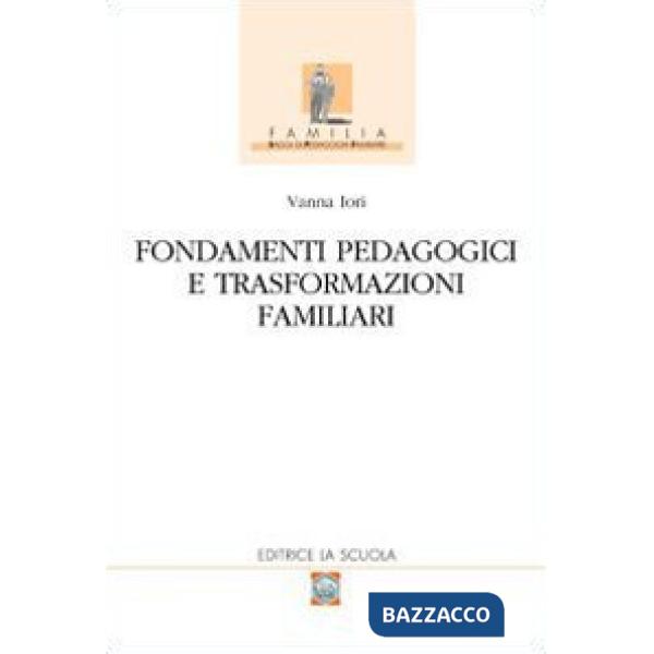 Fondamenti pedagogici e trasformazioni familiari