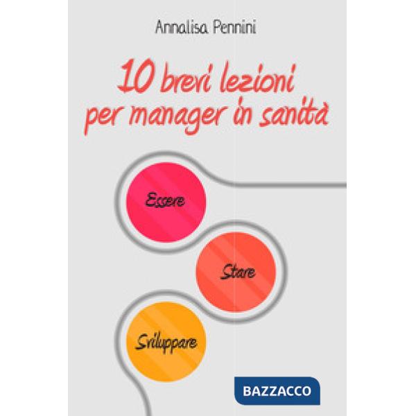 10 brevi lezioni per manager in sanità. Essere, stare, sviluppare