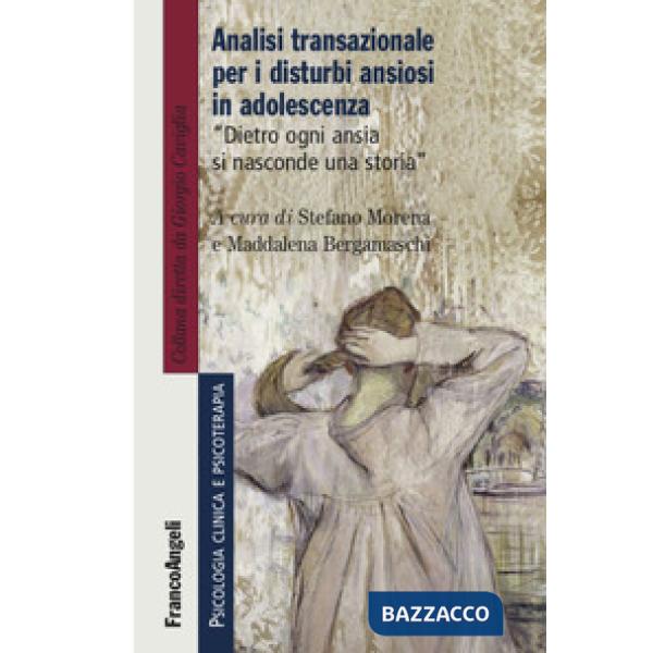 Analisi transazionale per i disturbi ansiosi in adolescenza. Dietro ogni ansia si nasconde una storia