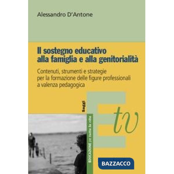 Sostegno educativo alla famiglia e alla genitorialità. Contenuti, strumenti e strategie per la formazione delle figure professio