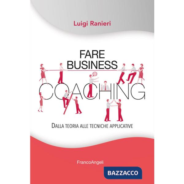 Fare business coaching. Dalla teoria alle tecniche applicative