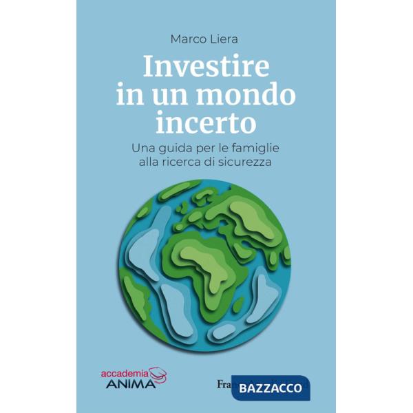 Investire in un mondo incerto. Una guida per le famiglie alla ricerca di sicurezza