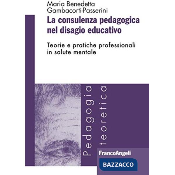 Consulenza pedagogica nel disagio educativo. Teorie e pratiche professionali in salute mentale (La)