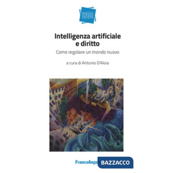 Intelligenza artificiale e diritto. Come regolare un mondo nuovo