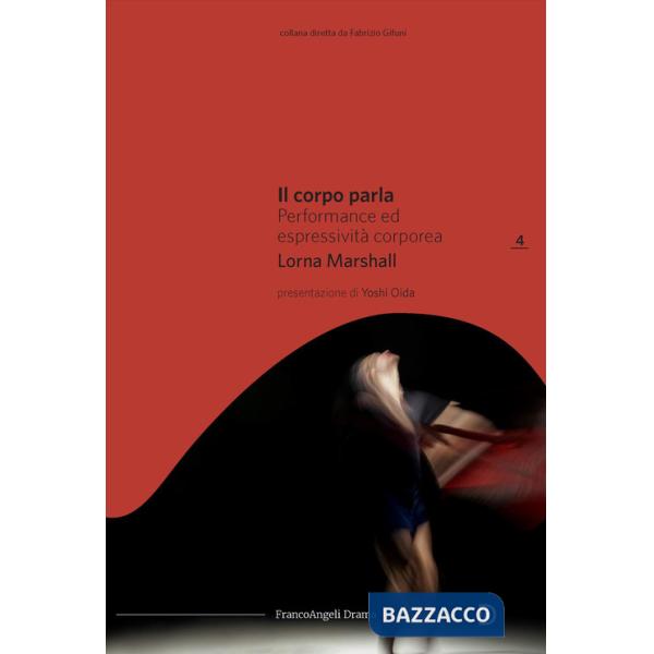 Corpo parla. Performance ed espressività corporea (Il)