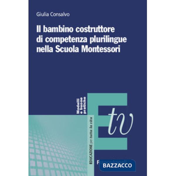 Bambino costruttore di competenza plurilingue nella scuola Montessori (Il)