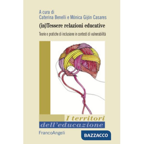 (In)tessere relazioni educative. Teorie e pratiche di inclusione in contesti di vulnerabilità