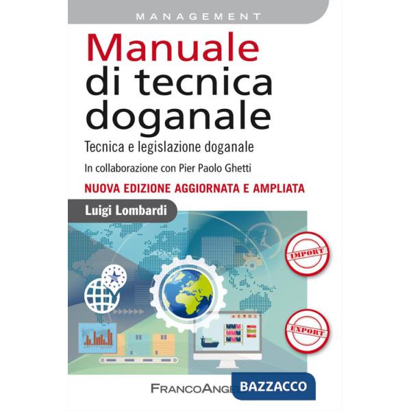 Manuale di tecnica doganale. Tecnica e legislazione doganale