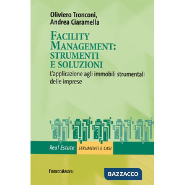 Facility management: strumenti e soluzioni. L'applicazione agli immobili strumentali delle imprese