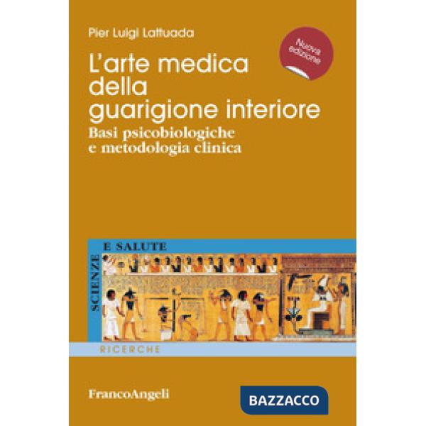 Arte medica della guarigione interiore. Basi psicobiologiche e metodologia clinica (L')