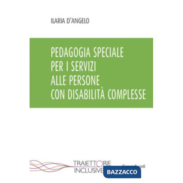 Pedagogia speciale per i servizi alle persone con disabilità complesse