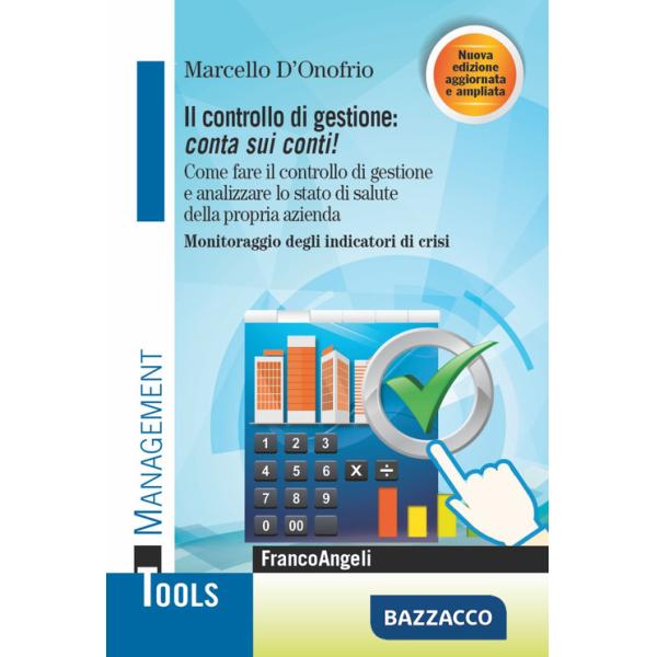 Controllo di gestione: conta sui conti! Come fare il controllo di gestione e analizzare lo stato di salute della propria azienda