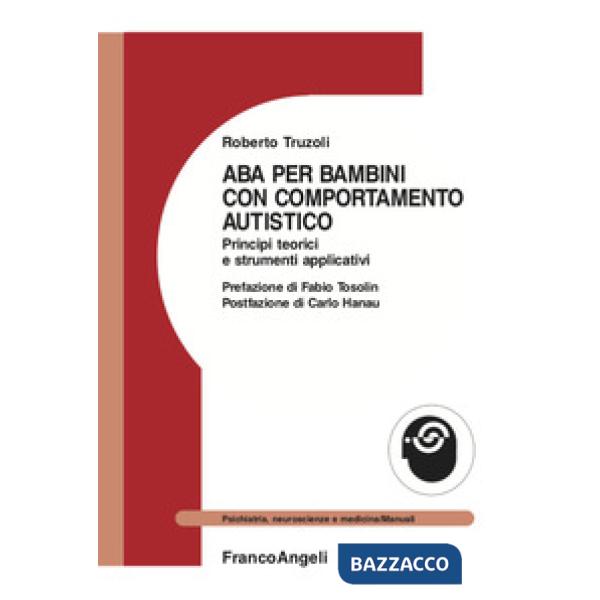 ABA per bambini con comportamento autistico. Principi teorici e strumenti applicativi