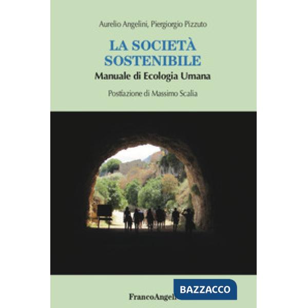 Società sostenibile. Manuale di ecologia umana (La)