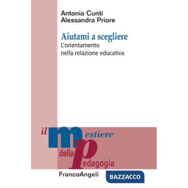 Aiutami a scegliere. L'orientamento nella relazione educativa