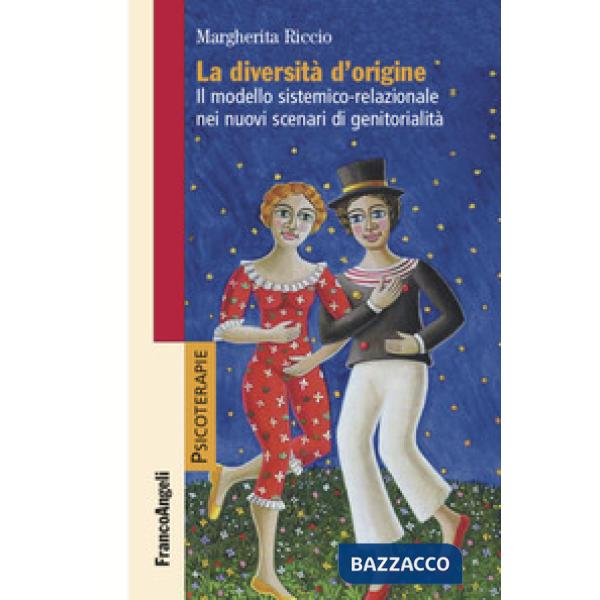 Diversità d'origine. Il modello sistemico-relazionale nei nuovi scenari di genitorialità (La)