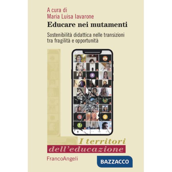 Educare nei mutamenti. Sostenibilità didattica nella transizioni tra fragilità e opportunità