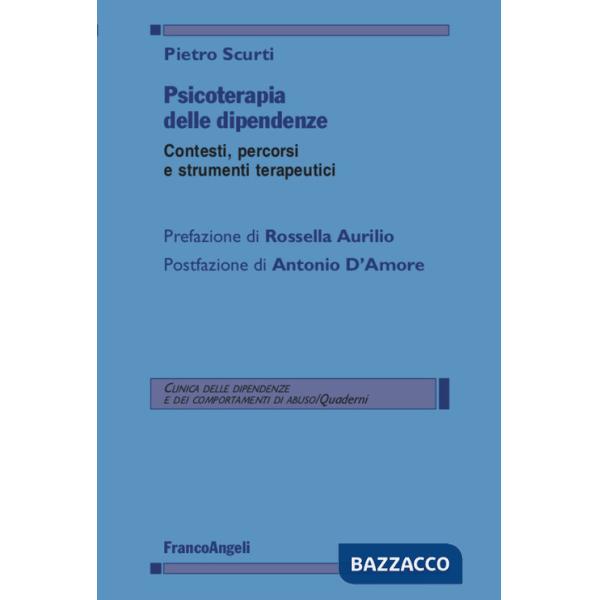 Psicoterapia delle dipendenze. Contesti, percorsi e strumenti terapeutici