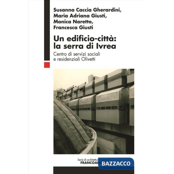 Edificio-città: la serra di Ivrea. Centro di servizi sociali e residenziali Olivetti (Un)