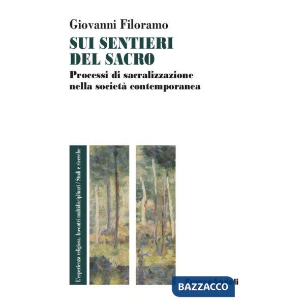Sui sentieri del sacro. Processi di sacralizzazione nella società contemporanea