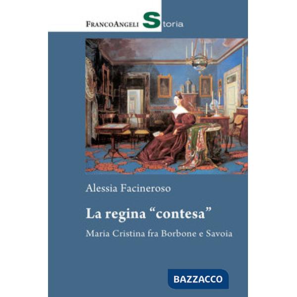 Regina «contesa». Maria Cristina fra Borbone e Savoia (La)