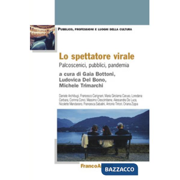 Spettatore virale. Palcoscenici, pubblici, pandemia (Lo)