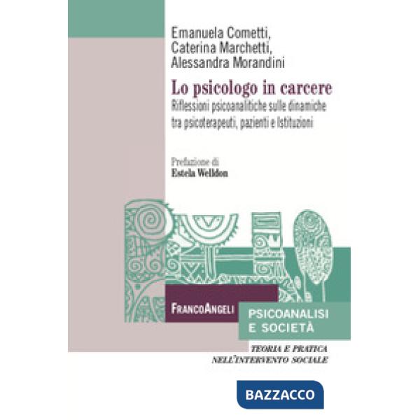 Psicologo in carcere. Riflessioni psicoanalitiche sulle dinamiche tra psicoterapeuti, pazienti e Istituzioni (Lo)