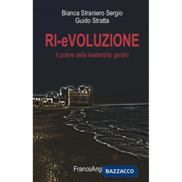 Ri-evoluzione. Il potere della leadership gentile