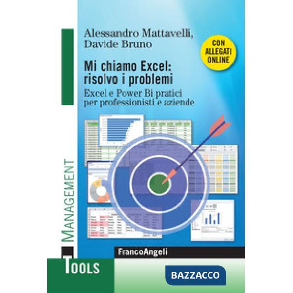 Mi chiamo Excel: risolvo i problemi. Excel e Power Bi pratici per professionisti e aziende. Con Contenuto digitale per download 