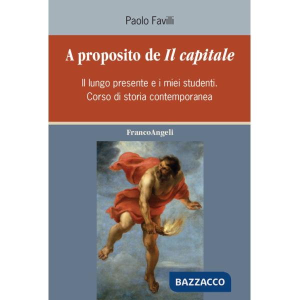A proposito de «Il Capitale». Il lungo presente e i miei studenti. Corso di storia contemporanea