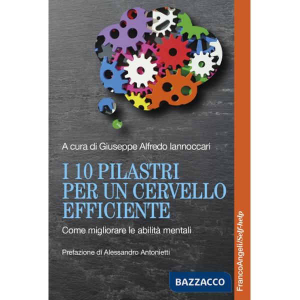 10 pilastri per un cervello efficiente. Come migliorare le abilità mentali (I)