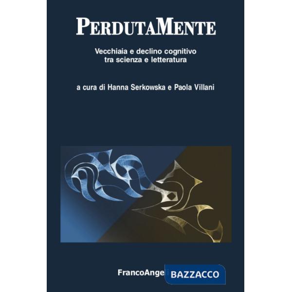 PerdutaMente. Vecchiaia e declino cognitivo tra scienza e letteratura