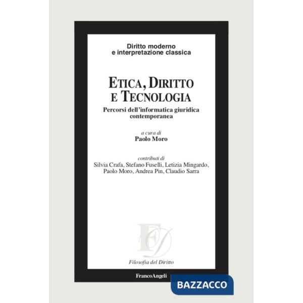 Etica, diritto e tecnologia. Percorsi dell'informatica giuridica contemporanea