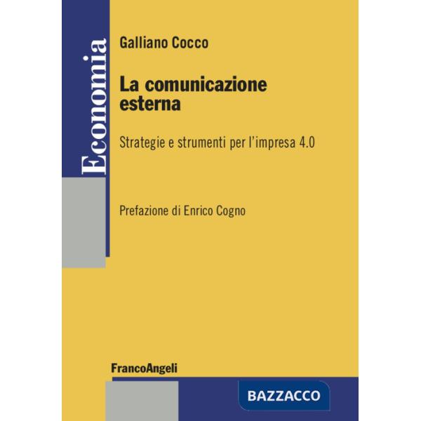 Comunicazione esterna. Strategie e strumenti per l'impresa 4.0 (La)