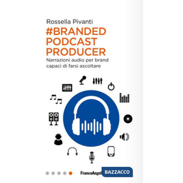 Branded Podcast Producer. Narrazioni audio per brand capaci di farsi ascoltare