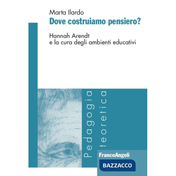 Dove costruiamo pensiero? Hannah Arendt e la cura degli ambienti educativi