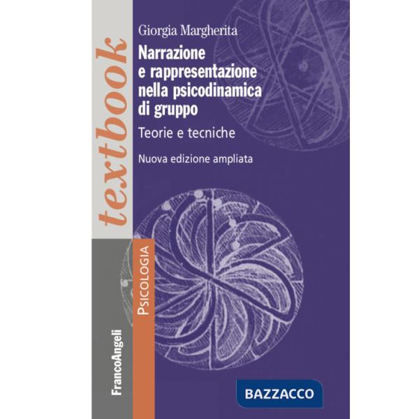 Narrazione e rappresentazione nella psicodinamica di gruppo. Teorie e tecniche. Ediz. ampliata
