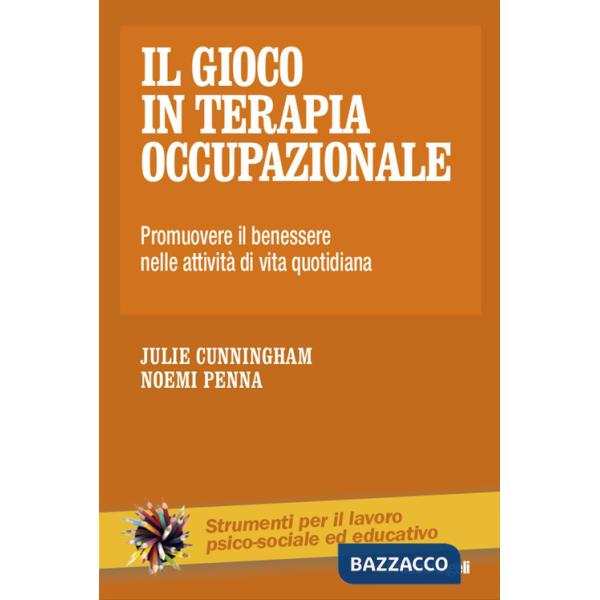 Gioco in terapia occupazionale. Promuovere il benessere nelle attività di vita quotidiana (Il)