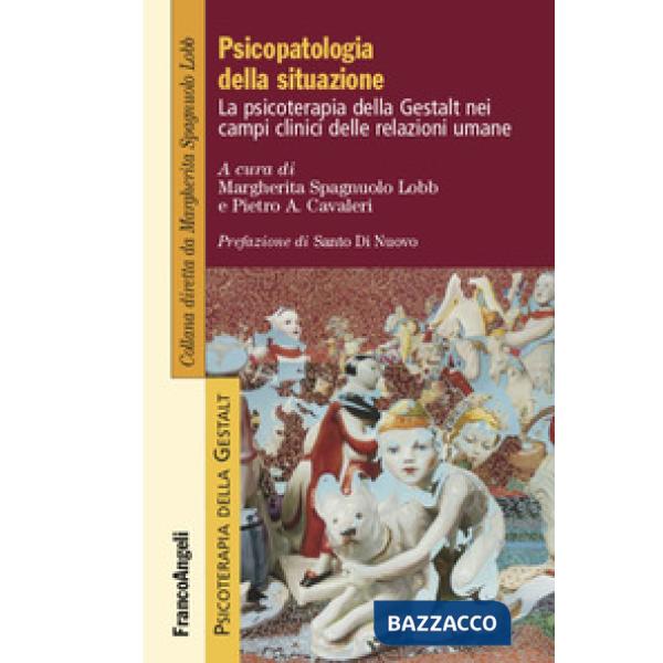 Psicopatologia della situazione. La psicoterapia della Gestalt nei campi clinici delle relazioni umane