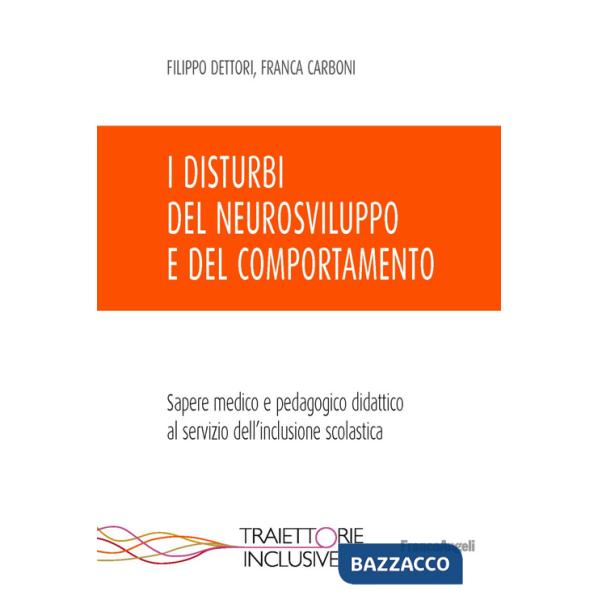 Disturbi del neurosviluppo e del comportamento. Sapere medico e pedagogico didattico al servizio dell'inclusione scolastica (I)