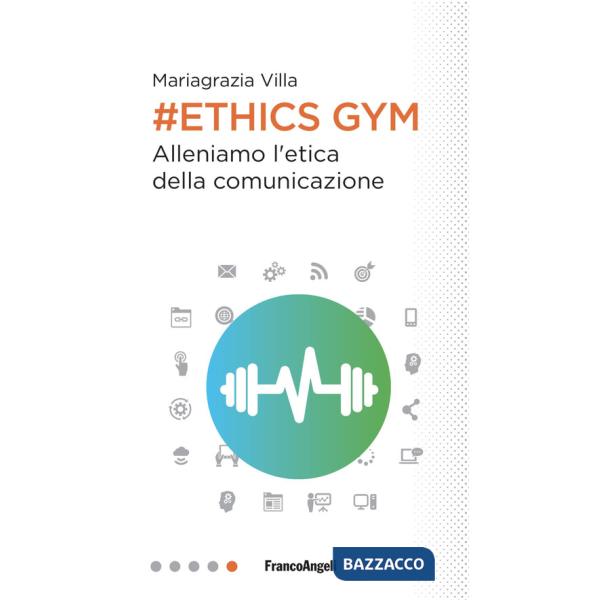 Ethics Gym. Allena l'etica della comunicazione