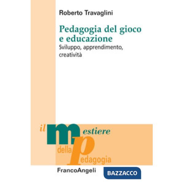 Pedagogia del gioco e educazione. Sviluppo, apprendimento, creatività