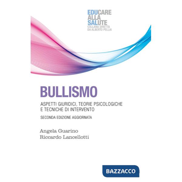 Bullismo. Aspetti giuridici, teorie psicologiche, tecniche di intervento