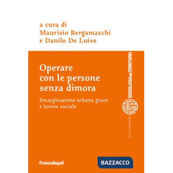 Operare con le persone senza dimora. Emarginazione urbana grave e lavoro sociale